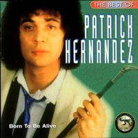 Patrick Hernandez – The Best Of Patrick Hernandez: Born To .