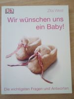 Wir wünschen uns ein Baby! Fragen und Antworten Zita West