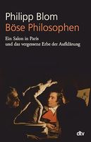 Philipp Blom BÖSE PHILOSOPHEN (Diderot, Rousseau Philosophie