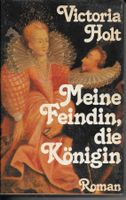 Victoria Holt - Meine Feindin, die Königin