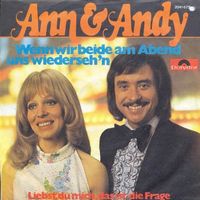 Ann & Andy - Wenn wir beide am Abend uns wiederseh'n (7")