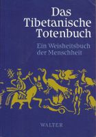 Das Tibetische Totenbuch - Ein Weisheitsbuch der Menschheit