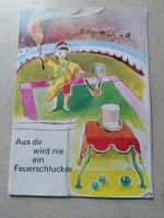 AUS DIR WIRD NIE EIN FEUERSCHLUCKER