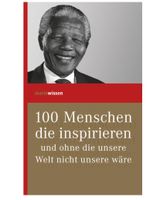 100 Menschen, die inspirieren und ohne die unsere Welt...