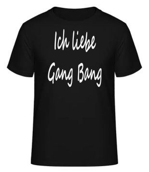 T-Shirt mit Spruch ich liebe Gang Bang