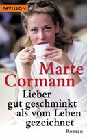 Cormann M. - Lieber gut geschminkt als vom Leben gezeichnet