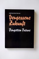 Vergessene Zukunft - Christian Philipp Müller. Aufl. 300 Ex.