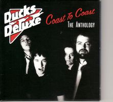 Ducks Deluxe – Coast To Coast: The Anthology