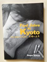 Fünf Jahre in Kyoto - Roger Walch