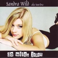 Sandra Wild (aka Sun'dra) - Go Wild Japan (Best) *TOP****