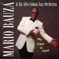 CD MARIO BAUZA & his Afro-Cuban Jazz - My time is now
