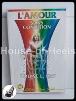 L’amour sans condition – Une méthode de guérison / Louise L.
