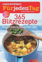 365 Blitzrezepte für jeden Tag -  Köstliches in kürzester Ze