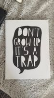 Leinwandbild "Don't Grow Up, It's a Trap"