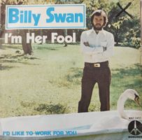 Vinyl Single Billy Swan - I'm Her Fool