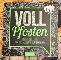 Voll Pfosten - Fiese Ausmalseiten zum Abreagieren!