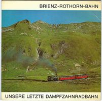 Brienz-Rothorn-Bahn. Unsere letzte Dampfzahnradbahn.