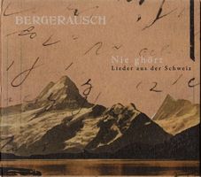 BERGERAUSCH NIE GEHÖRT Lieder aus der Schweiz  Betinko CD