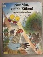 Kinderbuch: Nur Mut, kleine Küken! von Valeri Gorbatschow