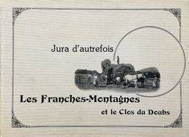 Le Jura d'autrefois - Les Franches Montagnes