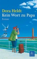 Heldt Dora - Kein Wort zu Papa / Roman