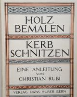 Holzbemalen und Kerbschnitzen, von Christian Rubi (1951)