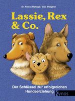 Lassie, Rex und Co: .. erfolgreiche Hundeerziehung