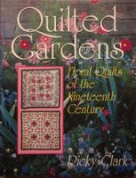 Quilted Gardens, Ricky Clark, Blumen Quilts, 19. Jahrhundert