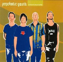 Psychotic Youth – Stereoids - Vergriffen!