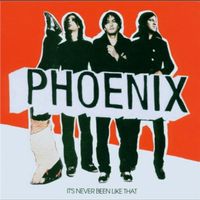 Phoenix - It's Never Been Like That