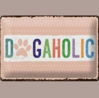 🔥 DOGAHOLIC Hunde Blechschild 🎀 12x18cm OVP 🔥