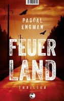 Engman Pascal - Feuerland / Thriller