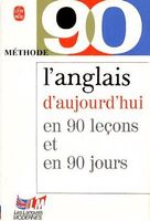 L'anglais d'aujourd'hui en 90 leçons et en 90 jours
