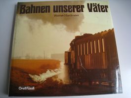 Bahnen unserer Väter, Orell Füssli Verlag 1983, W. Hardmeier