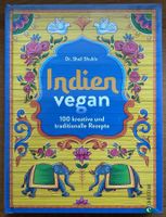 GENIESSEN AUF INDISCHE ART! «Indien vegan. 100 Rezepte»
