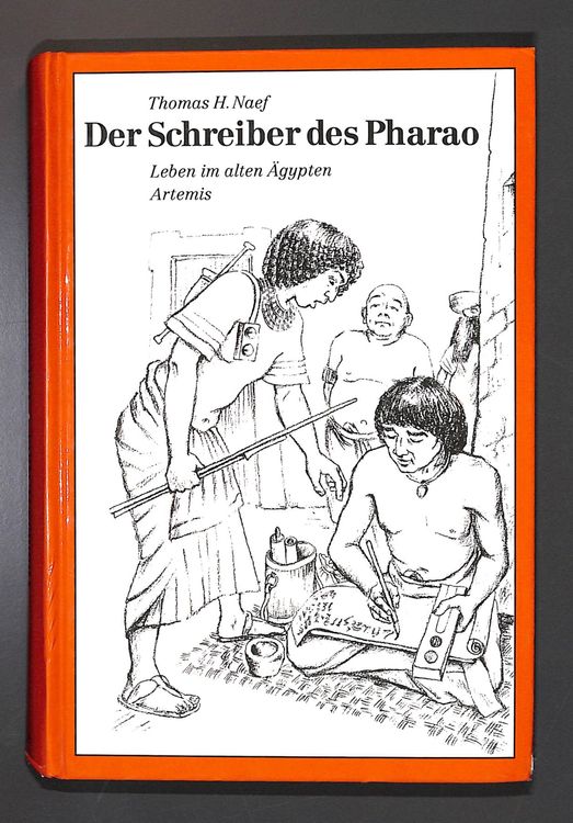 Der Schreiber des Pharao: Leben im Alten Ägypten Thomas Naef (Gebraucht ...