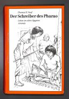 Der Schreiber des Pharao: Leben im Alten Ägypten Thomas Naef