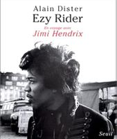 Ezy Rider En Voyage Avec Jimi Hendrix Alain Dister Seuil