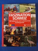 Faszination Schweiz: 150 Ausflugsziele, Das Beste,