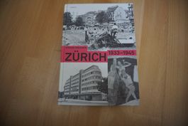 Zürich 1933-1945: Geschichte und Bilder dieser Zeit