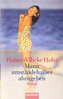 Holst Hanne-Vibeke - Mann umständehalber abzugeben / Roman