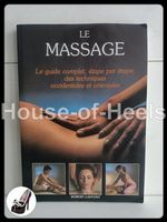 Le massage – Le guide complet, étape par étape, des techniqu