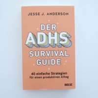 Der ADHS Survival Guide - 40 Strategien für den Alltag