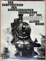 Der Dampfbetrieb der Schweizerischen Eisenbahnen 1847-1966