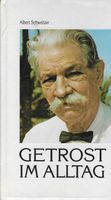 Albert Schweitzer Getrost im Alltag