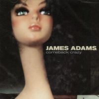 James Adams - Come Back Crazy