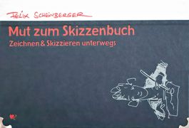Mut zum Skizzenbuch v. Felix Scheinberger