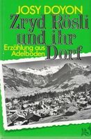 Zryd Rösli und ihr Dorf  Erzählungen aus Adelboden
