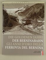 DIE GOLDENEN JAHRE DER BERNINABAHN