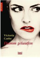 DUMM GELAUFEN - VICTORIA CORBY - TASCHENBUCH